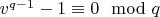 $v^{q-1} - 1\equiv 0\mod q$