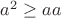 $a^2\ge aa$