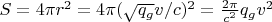$S=4\pi r^2=4\pi (\sqrt{q_g}v/c)^2=\frac{2\pi}{c^2}q_gv^2