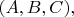 $(A, B, C),$