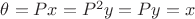 $\theta=Px=P^2y=Py=x$