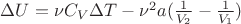 $\[\Delta U = \nu {C_V}\Delta T - {\nu ^2}a(\frac{1}{{{V_2}}} - \frac{1}{{{V_1}}})\]$