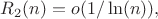 $R_2(n)=o(1/\ln(n)),$