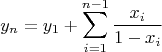$$y_n=y_1+\sum\limits_{i=1}^{n-1}\frac{x_i}{1-x_i}$$