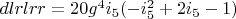 $dlrlrr=20 g^4 i_5 (-i_5^2+2 i_5-1)$
