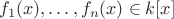 $f_1(x), \dots, f_n(x) \in k[x]$
