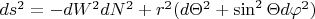 $ds^2=-dW^2dN^2+r^2(d \Theta ^2+\sin^2 \Theta d \varphi ^2)$