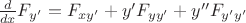 $\frac{d} {dx} F_{y'} = F_{xy'} +y'F_{yy'} + y''F_{y'y'}$