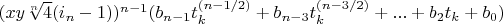 $(x y \sqrt[n]{4} (i_n-1))^{n-1}  (b_{n-1} t_k^{(n-1/2)}+b_{n-3} t_k^{(n-3/2)}+...+b_2 t_k+b_0)$