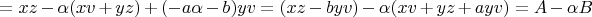$= xz - \alpha (xv + yz) + (-a\alpha  - b)yv = (xz - byv) - \alpha (xv + yz + ayv) = A - \alpha B$