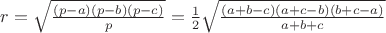 $r = \sqrt{\frac{(p-a)(p-b)(p-c)}{p}} = \frac{1}{2} \sqrt{\frac{(a+b-c)(a+c-b)(b+c-a)}{a+b+c}}$