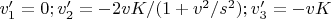 $v'_1=0;v'_2=-2vK/(1+v^2/s^2);v'_3=-vK