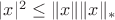 $|x|^{2} \leq \|x\| \|x\|_{*}$
