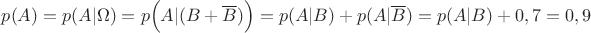$p(A)=p(A|\Omega)=p\Big(A|(B+\overline{B})\Big)=p(A|B)+p(A|\overline{B})=p(A|B)+0,7=0,9$