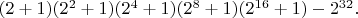 $(2+1)(2^2+1)(2^4+1)(2^8+1)(2^{16}+1)-2^{32}.$