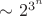 $\sim2^{3^n}$