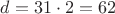 $d=31\cdot2=62$