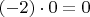 $(-2)\cdot 0=0$