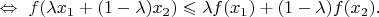 $\Leftrightarrow\ f(\lambda x_1+(1-\lambda)x_2)\leqslant\lambda f(x_1)+(1-\lambda)f(x_2).$