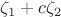 $\zeta_1+c\zeta_2$