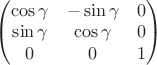 \begin{pmatrix} 
\cos\gamma & -\sin\gamma & 0\\ 
\sin\gamma & \cos\gamma & 0\\
0 & 0 & 1 \\
\end{pmatrix}
