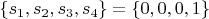 $\{s_1, s_2, s_3, s_4\}=\{0, 0, 0, 1\}$