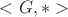 $<G, *>$