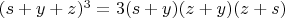 $(s+y+z)^3=3(s+y)(z+y)(z+s)$