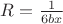 $R=\frac {1} {6bx}$
