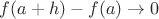 $f(a + h) - f(a) \to 0$