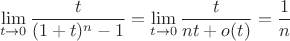 $$\lim_{t \to 0}{\frac{t}{(1+t)^{n}-1}} = \lim_{t \to 0}{\frac{t}{nt+o(t)}} = \frac{1}{n}