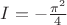 $I=- \frac{\pi^2}{4}$ $I=- \frac{\pi^2}{4}$