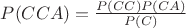 $P(CCA)=\frac{P(CC)P(CA)}{P(C)}$