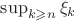$\sup_{k\geqslant n}\xi_k$