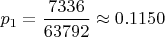 $p_1=\dfrac {7336}{63792}\approx 0.1150$