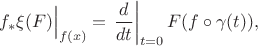 $$
\Bigl.f_*\xi(F)\Bigr|_{f(x)}=\left.\frac{d}{dt}\right|_{t=0}F(f\circ\gamma(t)),
$$