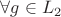 $\forall g\in L_2$