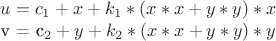 $
u = c_{1} + x + k_{1}*(x*x + y*y)*x

v = c_{2} + y + k_{2}*(x*x + y*y)*y$