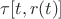 $\tau[t,r(t)]$