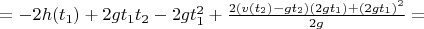 $= - 2h(t_1) + 2gt_1t_2 - 2gt_1^2 + \frac{2(v(t_2) - gt_2)(2gt_1) + (2gt_1)^2}{2g} = $