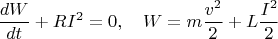 $$\frac{dW}{dt}+RI^2=0,\quad W=m\frac{v^2}2+L\frac{I^2}2$$