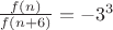 $\frac{f(n)}{f(n+6)}=-3^3$