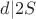 $d|2S$