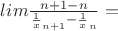 $lim\frac{n+1-n}{\frac1x_{n+1}-\frac1x_n}=$