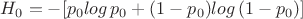 $H_0=-[p_{0}log\,p_{0}+(1-p_{0})log\,(1-p_{0})]$