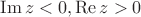 $\operatorname{Im} z<0, \operatorname{Re} z>0$ $\operatorname{Im} z<0, \operatorname{Re} z>0$