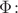 $\Phi\colon$