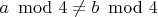 $a\!\mod 4\not=b\!\mod 4$
