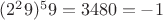 $(2^29) ^59 = 3480 = -1$