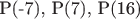 P(-7), P(7), P(16)